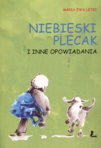 Niebieski plecak i inne opowiadania -  Maria Ewa Letki - ebook
