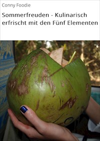 Sommerfreuden - Kulinarisch erfrischt mit den Fünf Elementen - Conny Foodie - ebook
