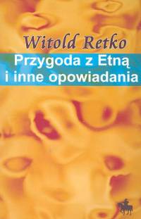 Przygoda z Etną i inne opowiadania - Retko Witold - książka