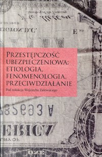 Przestępczość ubezpieczeniowa: etiologia, fenomenologia, przeciwdziałanie -  - książka