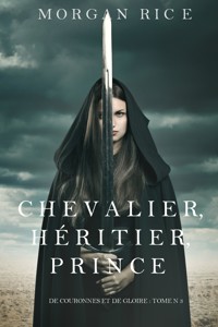 Chevalier, Héritier, Prince ('De Couronnes et de Gloire', Tome 3) - Rice Morgan - ebook