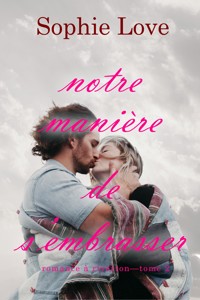 Notre manière de s'embrasser (Romance à Riverton—Tome 2) - Sophie Love - ebook