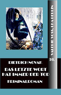 Das letzte Wort hat immer der Tod - Dietrich Novak - ebook