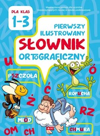 Pierwszy ilustrowany słownik ortograficzny - Zioła-Ziemczyk Katarzyna - książka