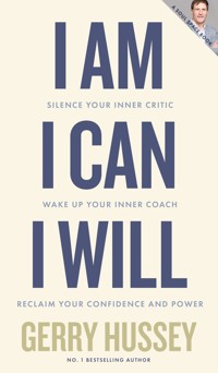 I Am. I Can. I Will - Gerry Hussey - ebook