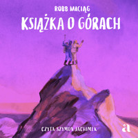 Książka o górach - Robb Maciąg - audiobook + książka
