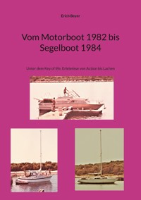 Vom Motorboot 1982 bis Segelboot 1984 - Erich Beyer - ebook