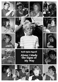 Alone I Made the Signs of My Way - Raili Ojala-Signell - ebook
