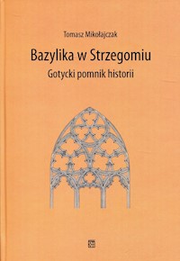 Bazylika w Strzegomiu - Mikołajczak Tomasz - książka