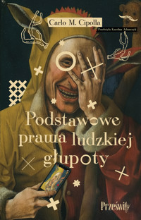 Podstawowe prawa ludzkiej głupoty - Carlo M. Cipolla - ebook