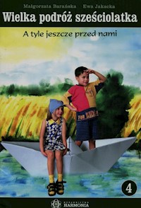 Wielka podróż sześciolatka 4 - Barańska Małgorzata, Jakacka Ewa - książka