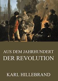 Aus dem Jahrhundert der Revolution - Karl Hillebrand - ebook