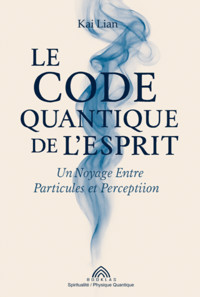 Le Code Quantique De L'esprit - Kai Lian / Luiz Santos - ebook