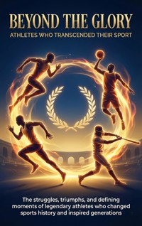 Beyond the Glory: Athletes Who Transcended Their Sport - Wesley Prescott - ebook