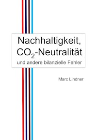 Nachhaltigkeit, CO2-Neutralität und andere bilanzielle Fehler - Marc Lindner - ebook