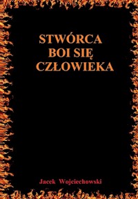 Stwórca boi się człowieka - Wojciechowski Jacek - książka