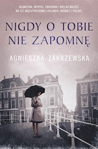 Nigdy o tobie nie zapomnę - Zakrzewska Agnieszka - ebook + książka