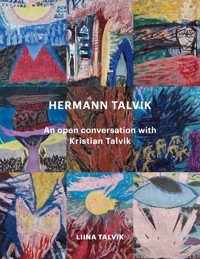 Hermann Talvik - An open conversation with Kristian Talvik - Liina Talvik - ebook