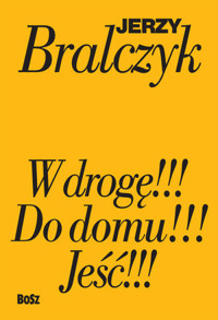 Pakiet: Jeść!!! / W drogę!!! / Do domu!!! - Jerzy Bralczyk - książka