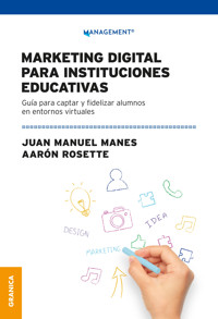 Marketing Digital Para Instituciones Educativas - Juan Manuel Manes - ebook