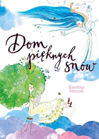 Dom pięknych snów - Karolina Staszak - książka