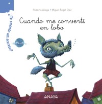 ¿Te cuento un secreto? Cuando me convertí en lobo - Aliaga Roberto - ebook