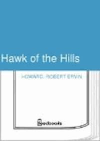 Hawk of the Hills - Robert Ervin Howard - darmowy ebook