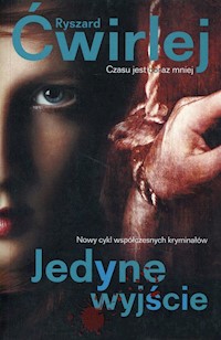 Jedyne wyjście - Ryszard Ćwirlej - ebook + audiobook + książka