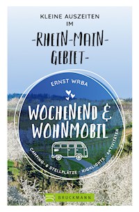 Wochenend und Wohnmobil - Kleine Auszeiten im Rhein-Main-Gebiet - Ernst Wrba - ebook