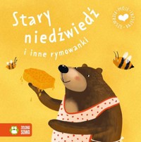 Moje pierwsze bajeczki Stary niedźwiedź i inne rymowanki -  - książka