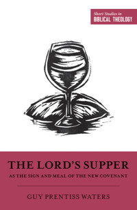 The Lord's Supper as the Sign and Meal of the New Covenant - Guy Prentiss Waters - ebook