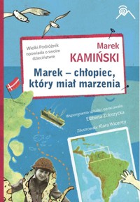 Marek - chłopiec, który miał marzenia - Marek Kamiński - ebook + książka