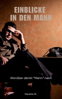Einblicke in den Mann - Mareike W. - ebook