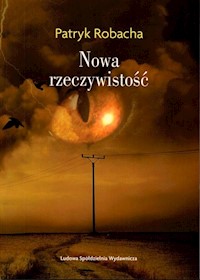 Nowa rzeczywistość - Robacha Patryk - książka