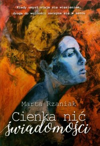 Cienka nić świadomości - Rzaniak Marta - ebook + książka