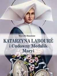 Katarzyna Labouré i Cudowny Medalik Maryi - Stanzone Marcello - książka