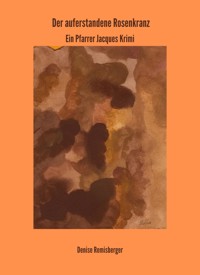 Der auferstandene Rosenkranz - Denise Remisberger - ebook