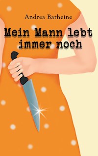 Mein Mann lebt immer noch - Andrea Barheine - ebook