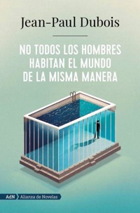 No todos los hombres habitan el mundo de la misma manera (AdN) - Jean-Paul Dubois - ebook