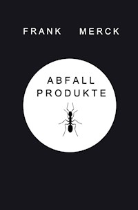 Abfallprodukte - Frank Merck - ebook