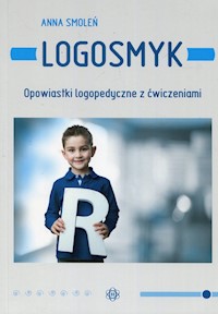 Logosmyk Opowiastki logopedyczne z ćwiczeniami - Smoleń Anna - książka