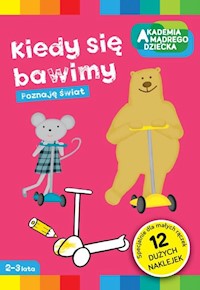 Kiedy się bawimy Poznaję świat Akademia Mądrego Dziecka - Dobrowolska Marzka - książka