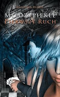 Międzypiekle. Pierwszy ruch - Nikolina Rudol - ebook