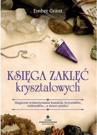 Księga zaklęć kryształowych. - Ember Grant - książka
