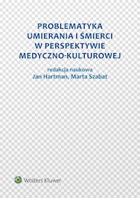Problematyka umierania i śmierci w perspektywie medyczno-kulturowej - Hartman Jan, Szabat Marta - książka