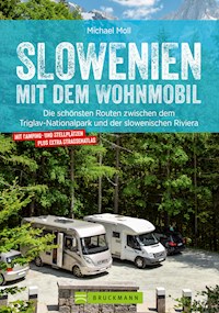 Slowenien mit dem Wohnmobil. Zwischen dem Triglav Nationalpark und der slowenischen Riviera - Michael Moll - ebook