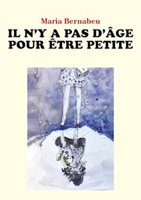 Il n'y a pas d'âge pour être petite - Maria Bernabeu - ebook