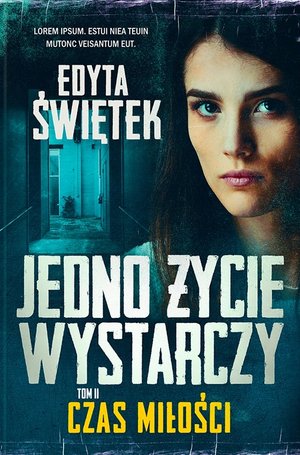 Jedno życie wystarczy. Czas na miłość. Tom 2 - Edyta Świętek - książka