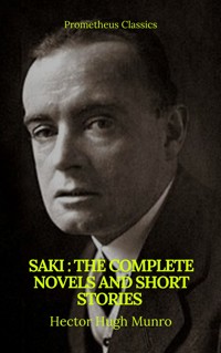 Saki : The Complete Novels And Short Stories (Prometheus Classics) - Saki - ebook
