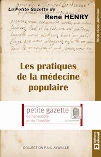 Les pratiques de la médecine populaire - René Henry - ebook